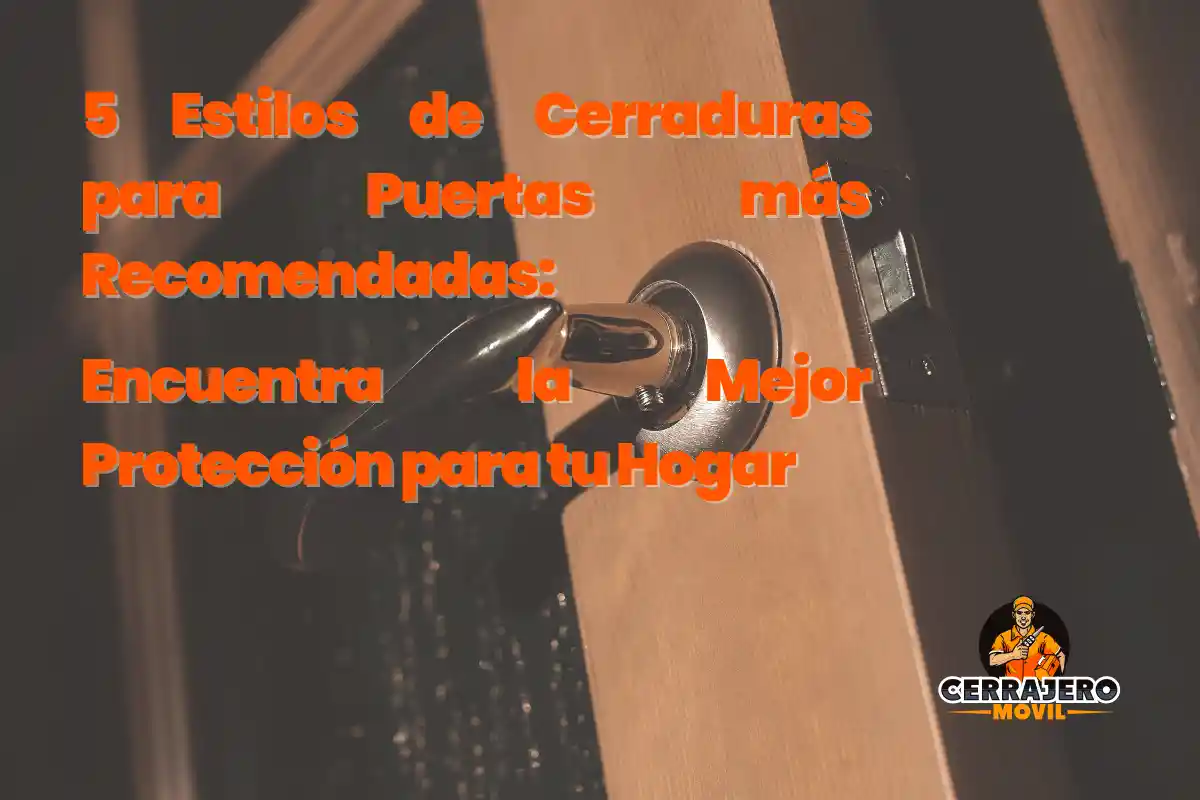Estilos de Cerraduras para Puertas por Cerrajero Móvil