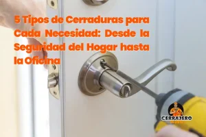 Tipos de Cerraduras por Cerrajero Móvil